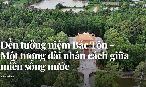 [Longform] Đền tưởng niệm Bác Tôn - Một tượng đài nhân cách giữa miền sông nước