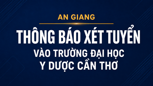 An Giang xét tuyển 32 chỉ tiêu đào tạo bác sĩ tại Trường Đại học Y Dược Cần Thơ