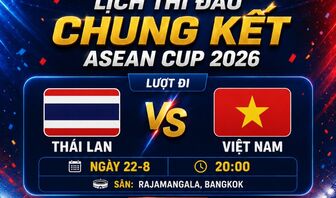 Lịch thi đấu chung kết ASEAN Cup 2026: Thái Lan chạm trán Việt Nam