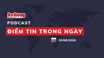 [Podcast] Điểm tin trong ngày 25/8/2026