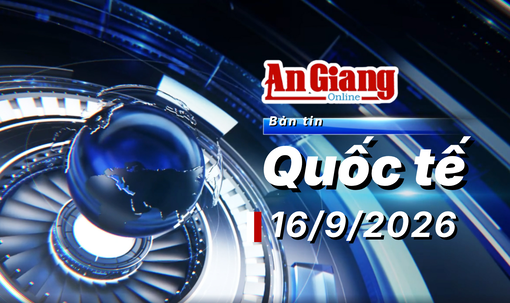[Video] Bản tin quốc tế ngày 16/9/2026
