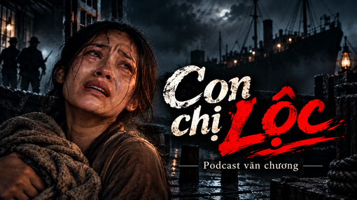 [Podcast] Truyện ngắn "Con chị Lộc"