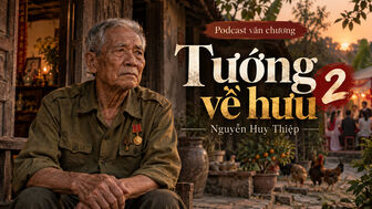 [Podcast] - Truyện ngắn "Tướng về hưu" - Phần 2