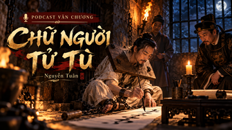 [Podcast] Truyện ngắn "Chữ người tử tù"